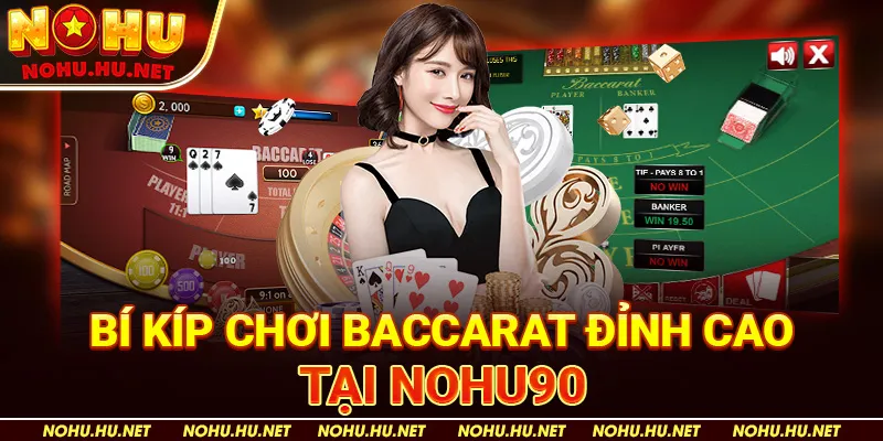 Bí Kíp Chơi Baccarat Đỉnh Cao Tại Nohu90