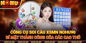Công-Cụ-Soi-Cầu-XSMN-Nohu90-–-Bí-Mật-Thành-Công-Của-Các-Cao-Thủ