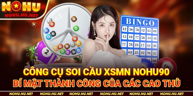 Công-Cụ-Soi-Cầu-XSMN-Nohu90-–-Bí-Mật-Thành-Công-Của-Các-Cao-Thủ