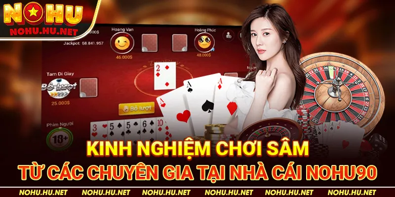 Kinh Nghiệm Chơi Sâm Từ Các Chuyên Gia tại nhà cái Nohu90