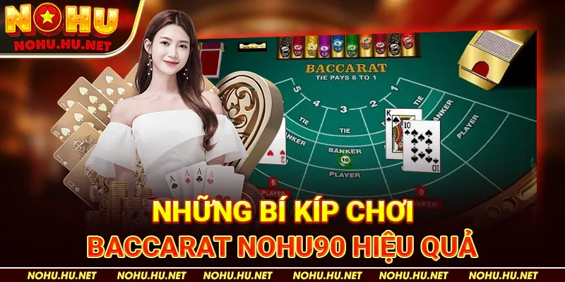 Bí Kíp Chơi Baccarat Đỉnh Cao Tại Nohu90 – Tăng Cơ Hội Thắng Lên Đến 95% 3 Những Bí Kíp Chơi Baccarat Nohu90 Hiệu Quả