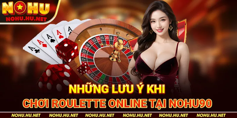 Những lưu ý khi chơi roulette online tại Nohu90