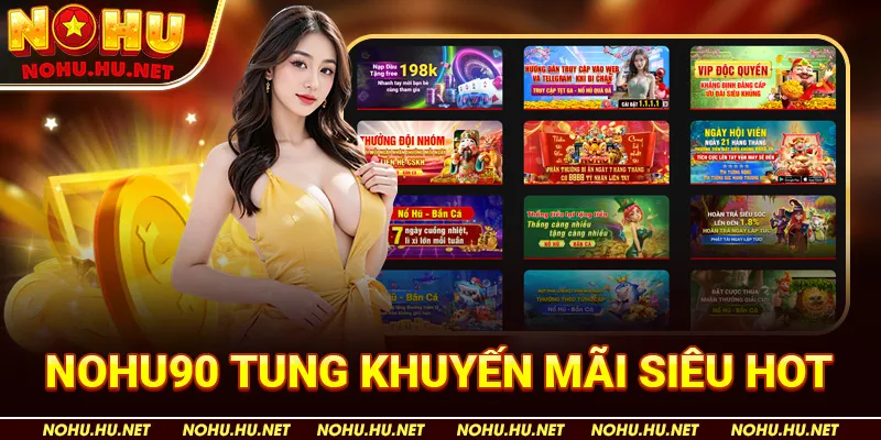 Nohu90 tung khuyến mãi siêu hot