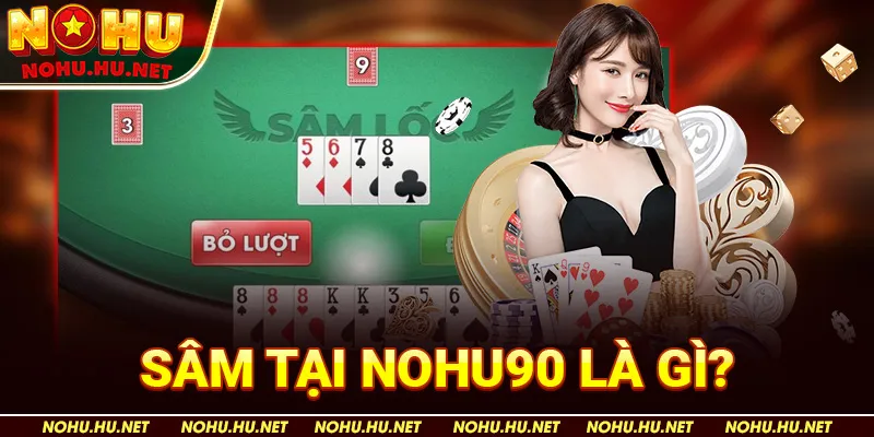 Sâm tại Nohu90 Là Gì?
