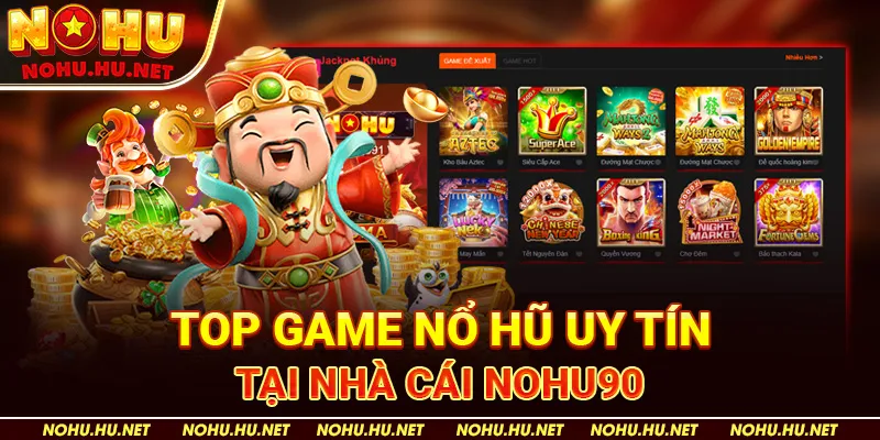 Top game nổ hũ uy tín tại nhà cái Nohu90