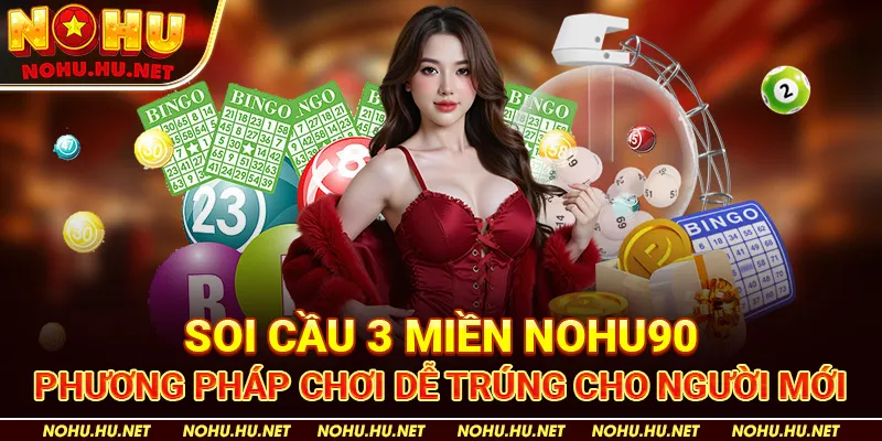 soi-cau-3-mien-nohu90-phuong-phap-choi-de-trung-cho-nguoi-moi_11zon