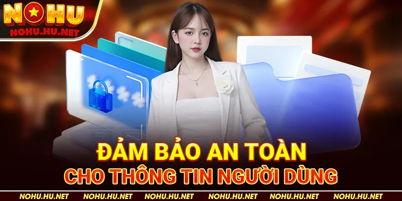 Đảm Bảo An Toàn Cho Thông Tin Người Dùng