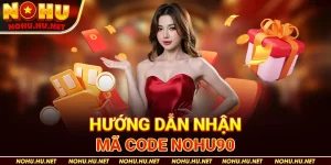 Hướng Dẫn Nhận Mã Code Nohu90