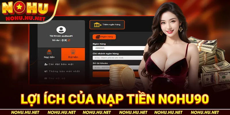 Lợi ích của Nạp Tiền Nohu90