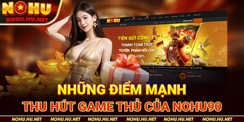 Những điểm mạnh thu hút game thủ của Nohu90
