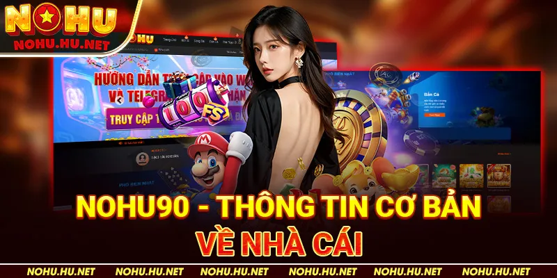 Nohu90---Thông-Tin-Cơ-Bản-Về-Nhà-Cái