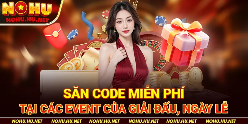 Săn Code Miễn Phí Tại Các Event Của Giải Đấu, Ngày Lễ
