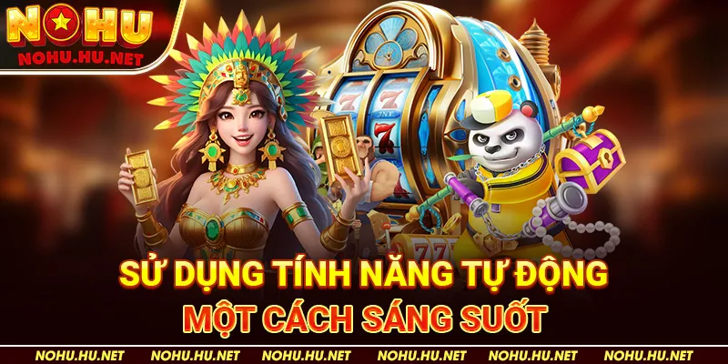 Sử dụng tính năng tự động một cách sáng suốt