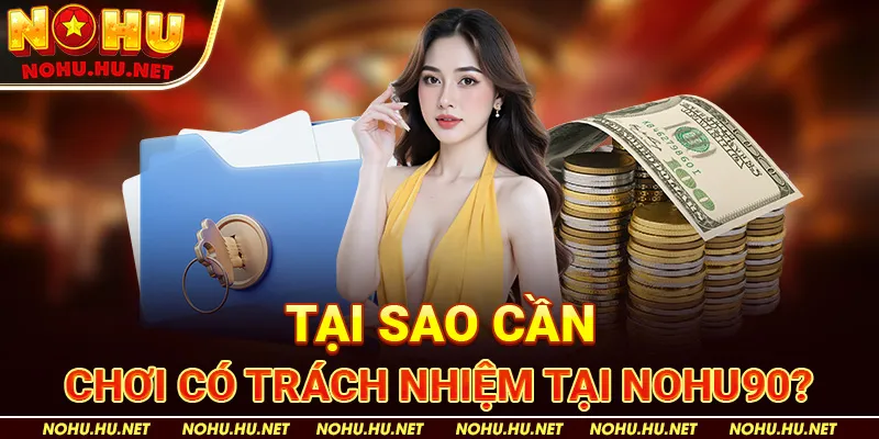 Tại Sao Cần Chơi Có Trách Nhiệm Tại Nohu90?